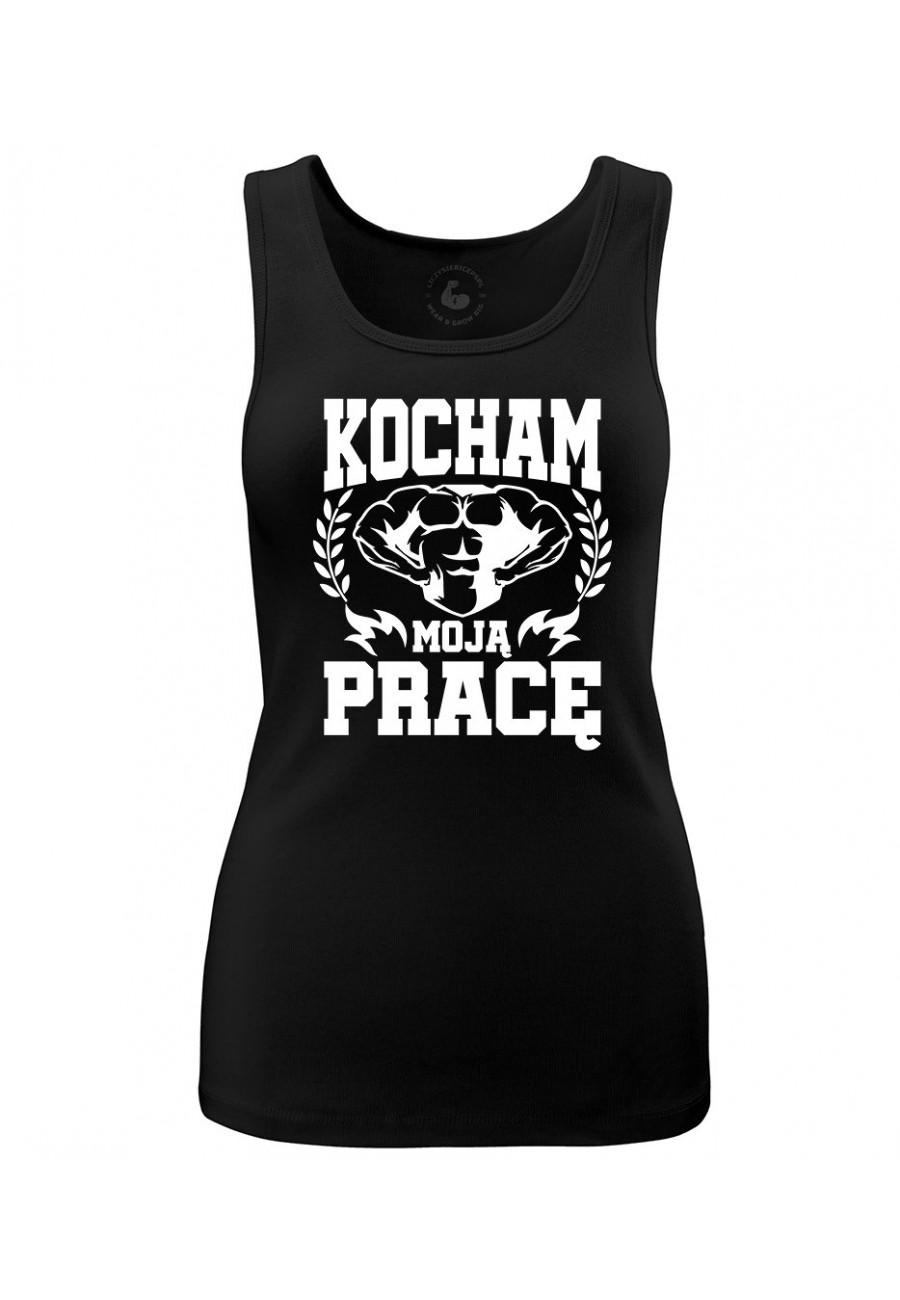 Tank top damski Kocham moją pracę