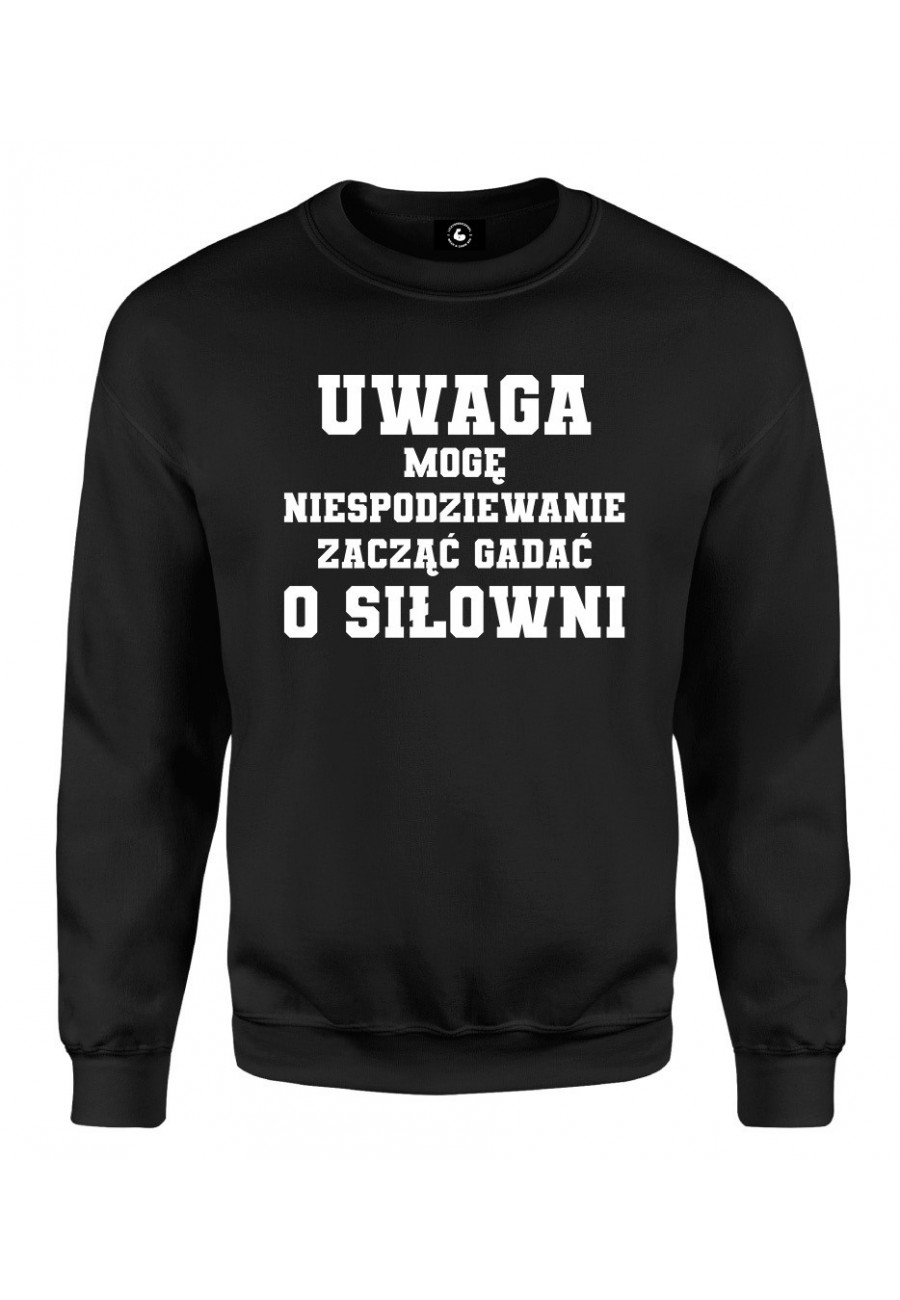 Bluza klasyczna Uwaga mogę niespodziewanie zacząć gadać o siłowni