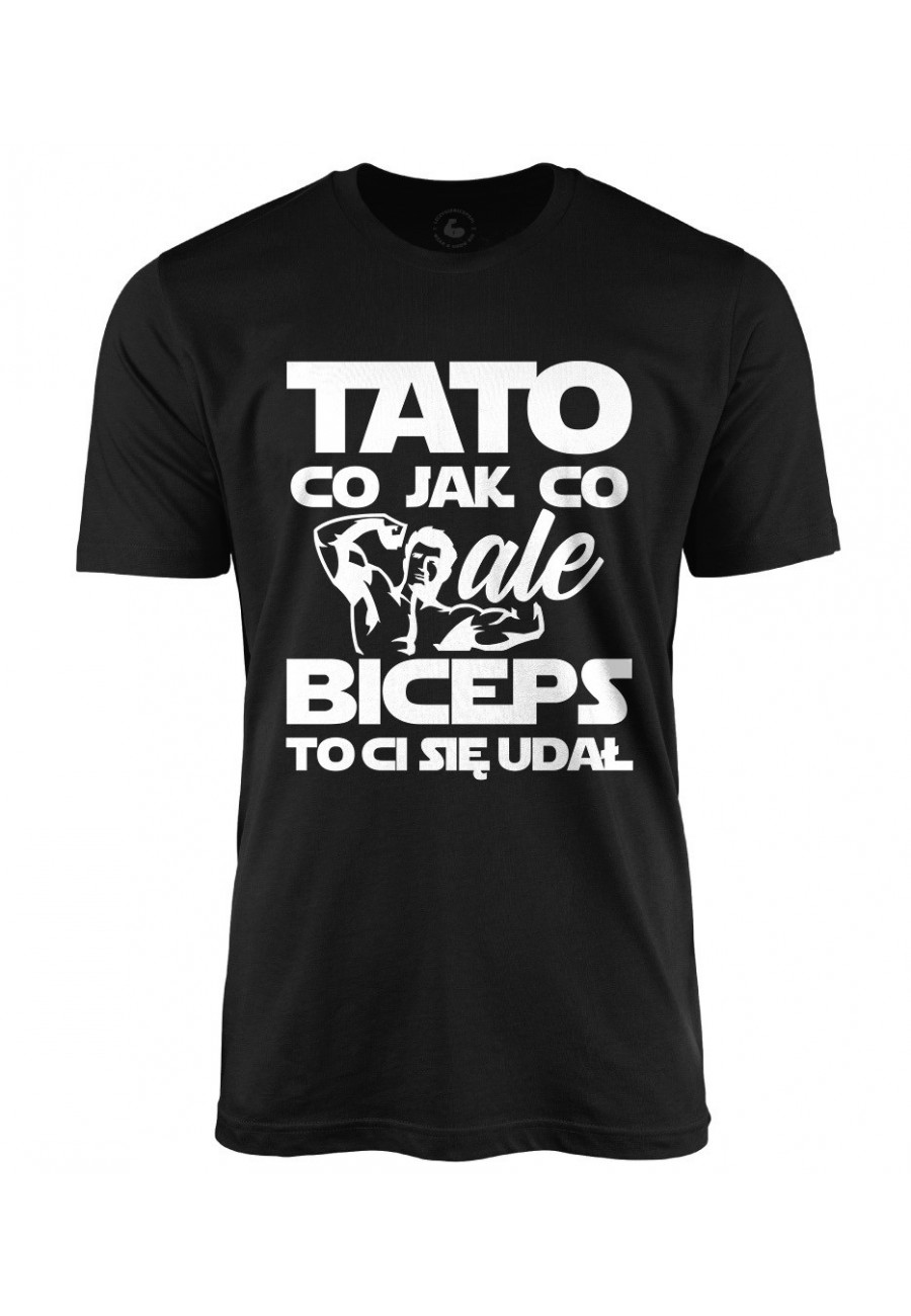 Koszulka męska Tato co jak co ale biceps to ci się udał