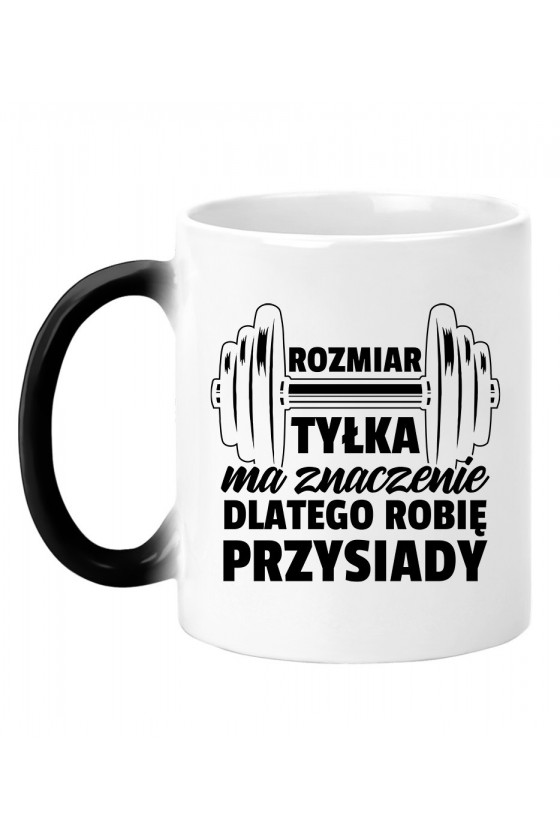 Kubek magiczny Dlatego robię przysiady