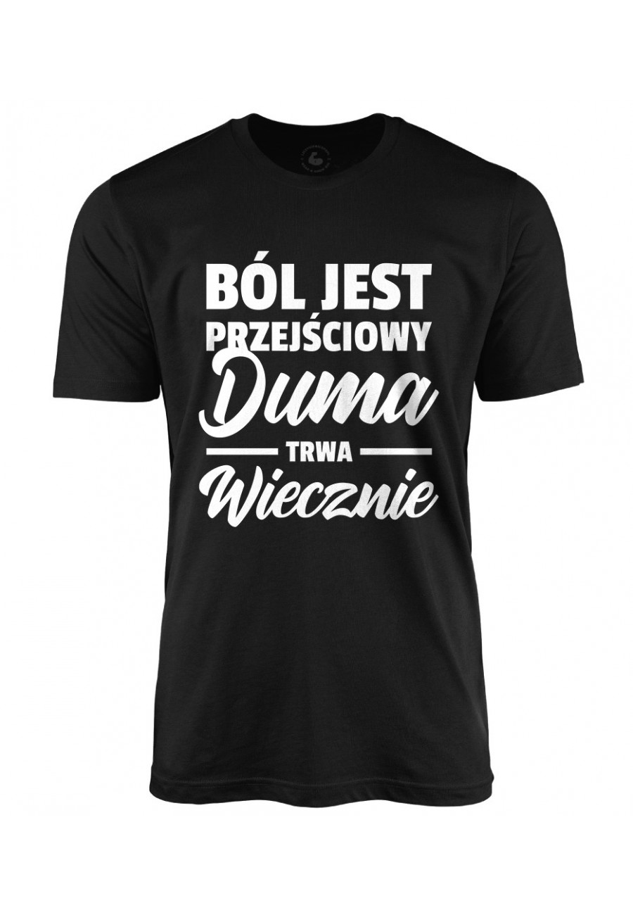 Koszulka męska Ból jest przejściowy, duma trwa wiecznie