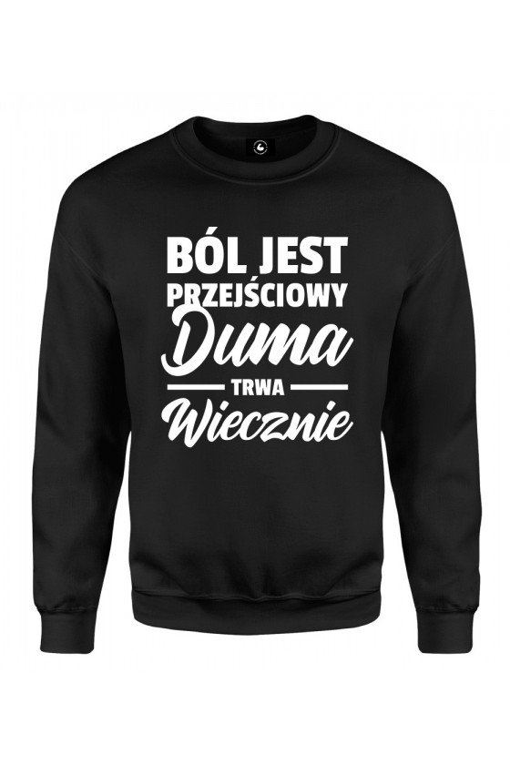 Bluza klasyczna Ból jest przejściowy, duma trwa wiecznie