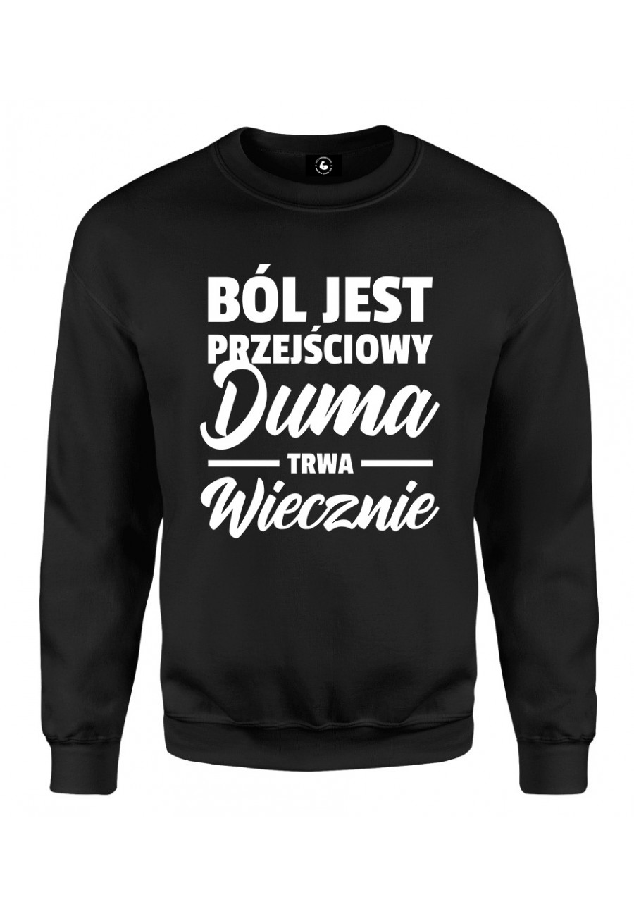 Bluza klasyczna Ból jest przejściowy, duma trwa wiecznie